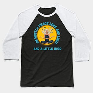 Blond I'm mostly Peace Love and Light and a little Hood Baseball T-Shirt